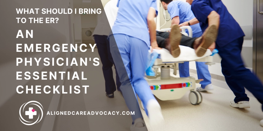 What Should I Bring to the ER? An Emergency Physician&rsquo;s Essential Checklist